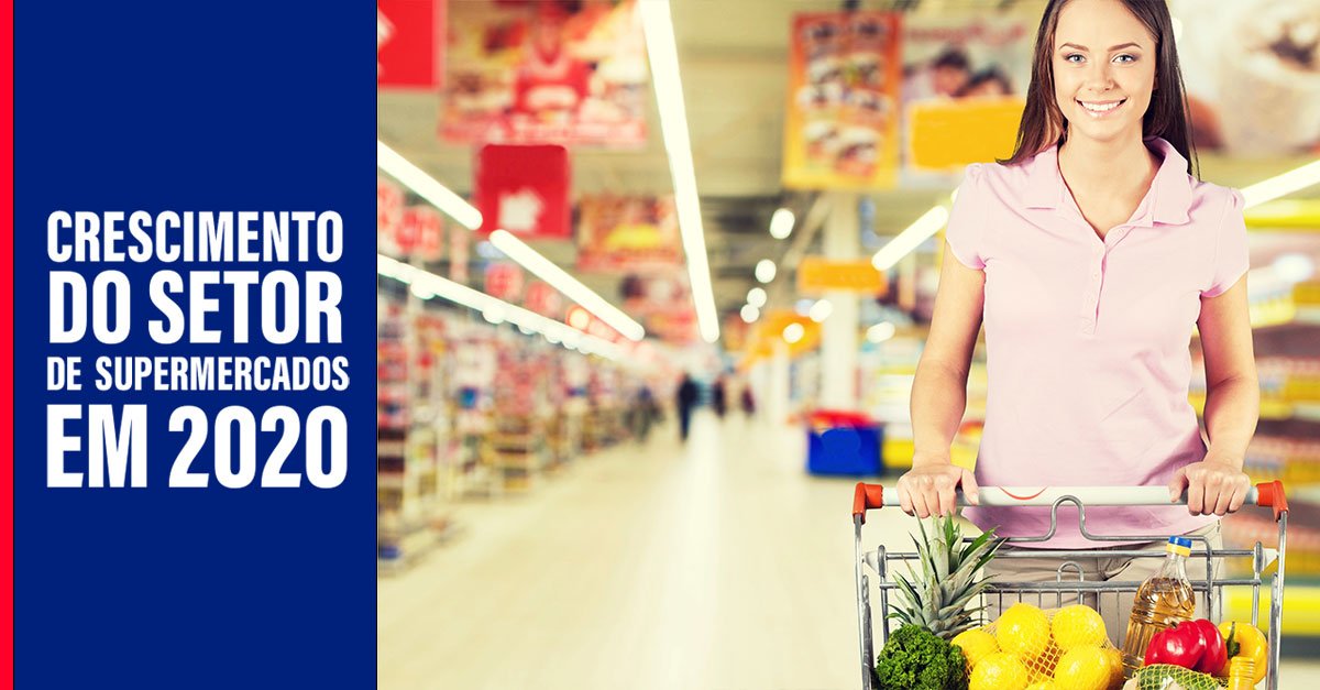 O crescimento do setor de Supermercados em 2020